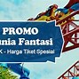 Tiket Masuk Dufan Rombongan 2022 Per Orang